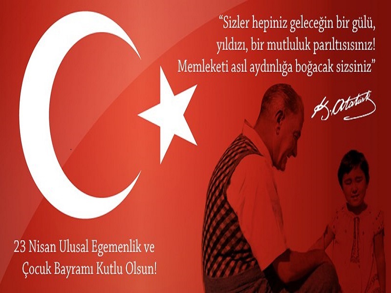 23 Nisan Ulusal Egemenlik ve Çocuk Bayramı Kutlu Olsun!